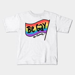 Be gay, do crimes! Kids T-Shirt